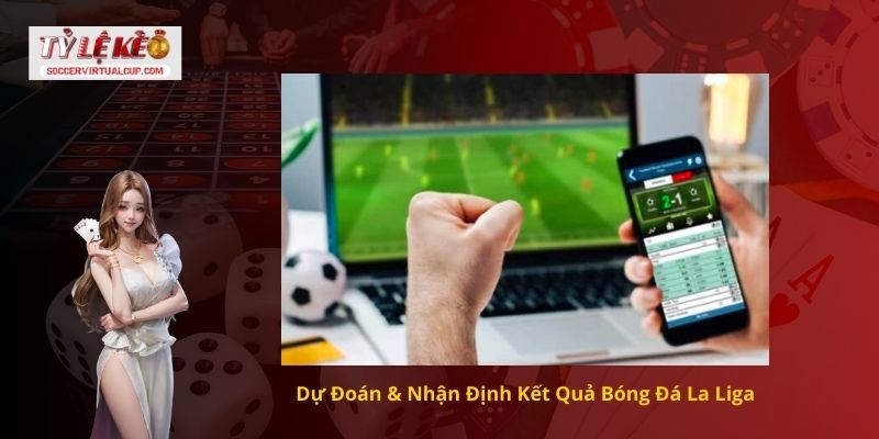 Nhận Kết quả bóng đá La Liga ngay hôm nay 3 Dự Đoán & Nhận Định Kết Quả Bóng Đá La Liga