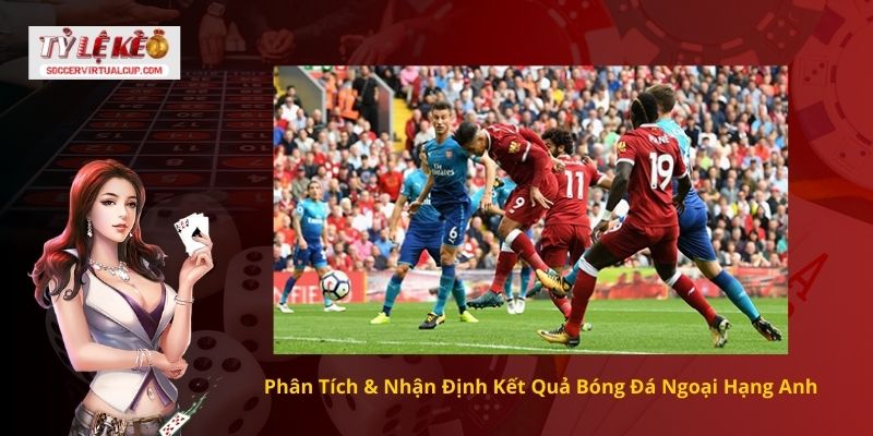 Kết quả bóng đá Ngoại Hạng Anh 2 Phân Tích & Nhận Định Kết Quả Bóng Đá Ngoại Hạng Anh