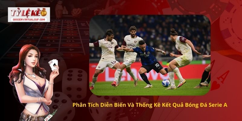 Kết quả bóng đá Serie A Hấp Dẫn Nhất 2 Phân Tích Diễn Biến Và Thống Kê Kết Quả Bóng Đá Serie A