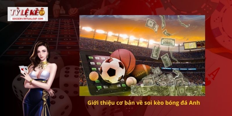 Nhận Định Soi Kèo Bóng Đá Anh 1 Giới thiệu cơ bản về soi kèo bóng đá Anh