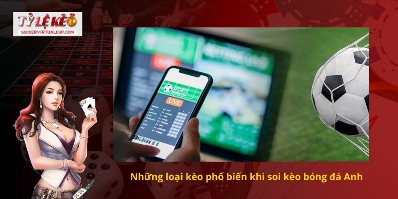 Nhận Định Soi Kèo Bóng Đá Anh 2 Những loại kèo phổ biến khi soi kèo bóng đá Anh