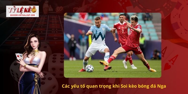 Nhận Định Soi kèo bóng đá Nga 1 Các yếu tố quan trọng khi Soi kèo bóng đá Nga