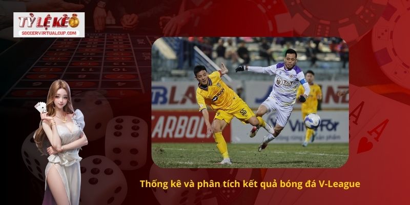 Thống kê và phân tích kết quả bóng đá V-League